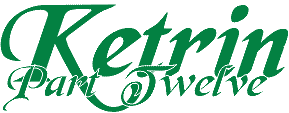 Ketrin Part Twelve Ketrin Part Twelve