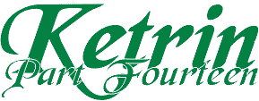 Ketrin Part Fourteen Ketrin Part Fourteen
