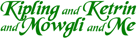 Kipling and Ketrin and Mowgli and Me